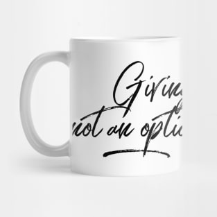 giving up is simply not an option Mug